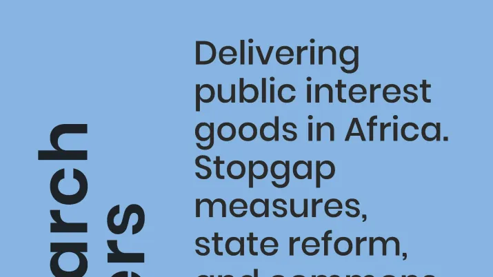 Delivering public interest goods in Africa. Stopgap measures, state reform, and commons 